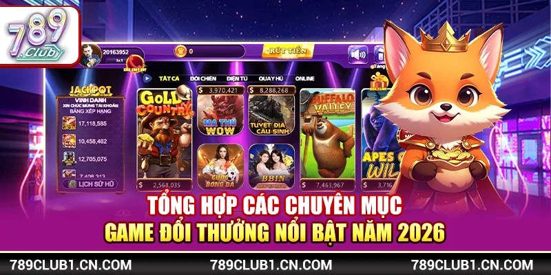 789Club - Link Tải Game 789Club Chính Thức Mới Nhất【2026】 19 Tổng hợp các chuyên mục game đổi thưởng nổi bật năm 2026
